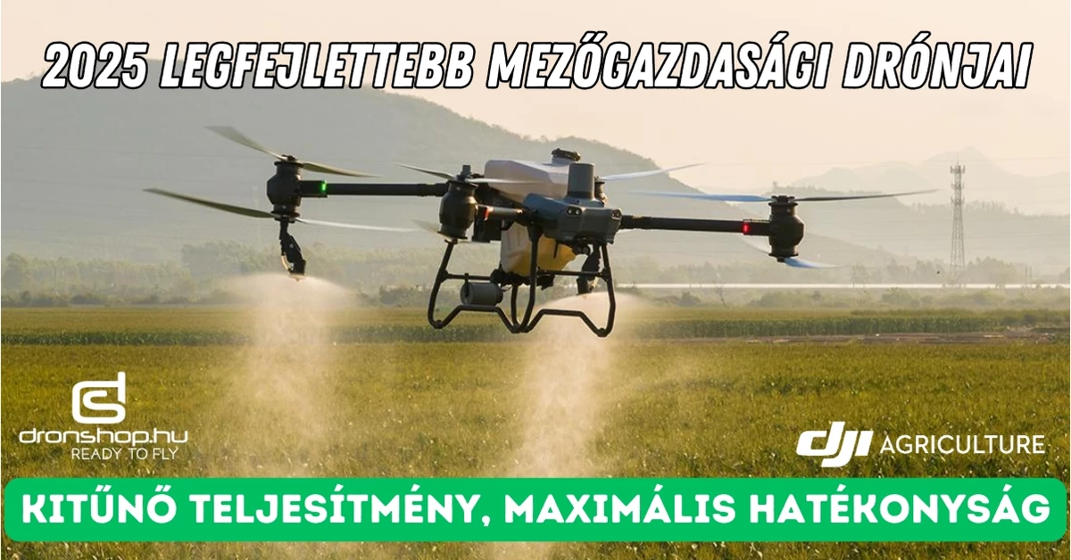 A legfejlettebb mezőgazdasági drónok 2025-ben