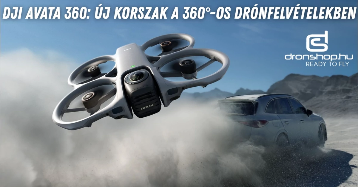 DJI Avata 360: új korszak a 360°-os drónfelvételekben