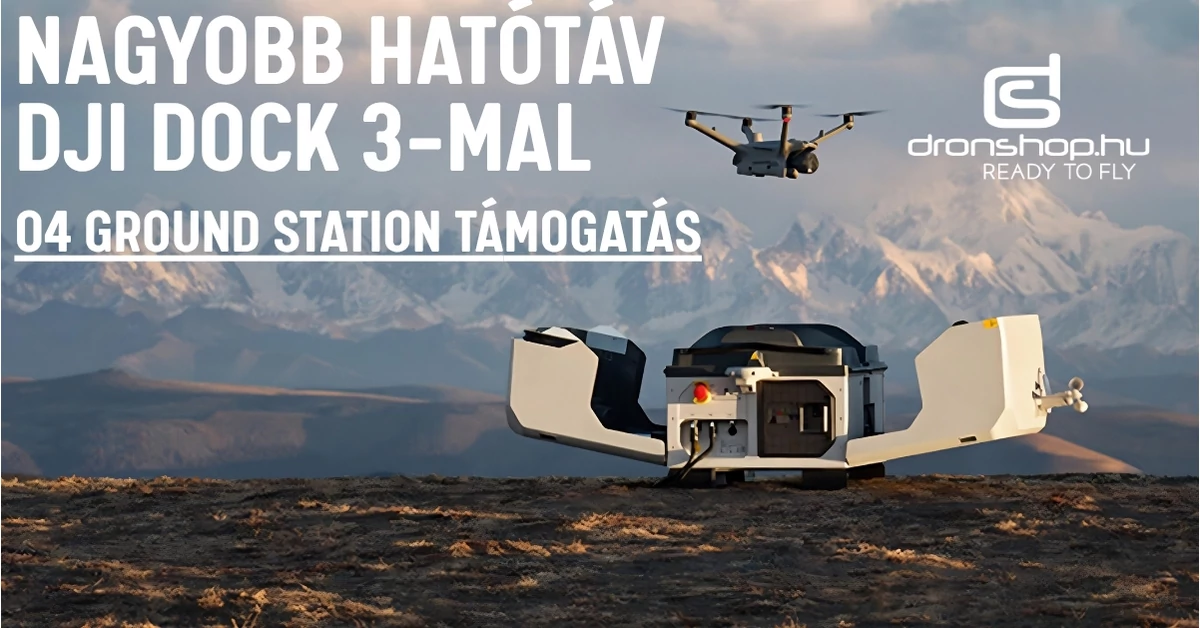 DJI Dock 3: nagyobb hatótáv az O4 Ground Stationnel