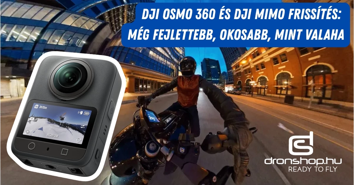 DJI Mimo és Osmo 360 frissítés: tisztább videó, torzítás nélkül