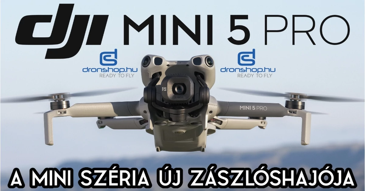 DJI Mini 5 Pro - A mini drónok új királya megérkezett