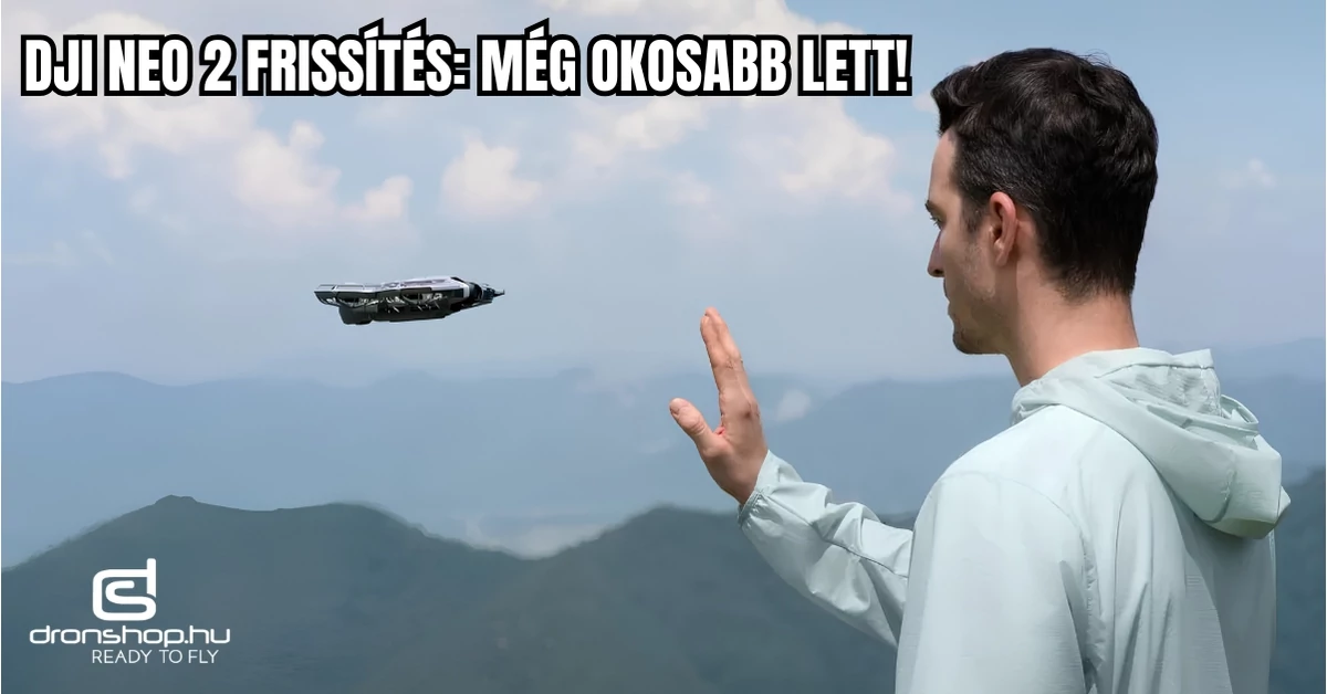 DJI Neo 2 Frissítés: Még okosabb funkciók