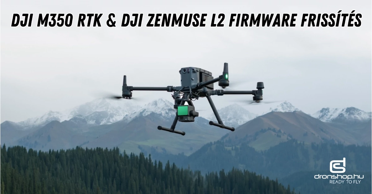 A DJI M350 RTK és a Zenmuse L2 erőteljes firmware frissítéseket kapnak