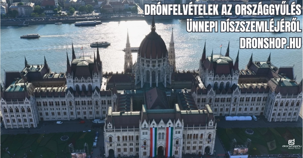 Drónfelvételek az Országgyűlés ünnepi díszszemléjéről - Dronshop.hu