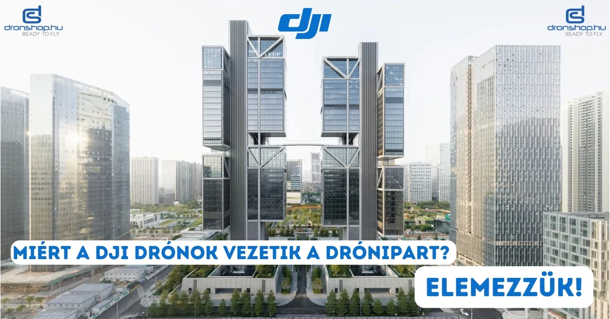 Miért a DJI drónok vezetik a drónipart? Részletes elemzés!