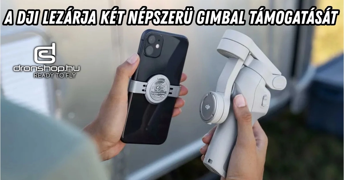 Ezeknek a DJI mobilstabilizátoroknak megszűnik a támogatása