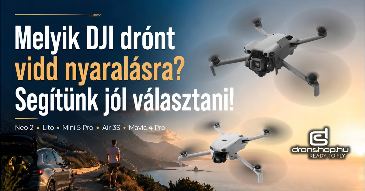 Melyik DJI drónt vidd nyaralásra? Segítünk jól választani