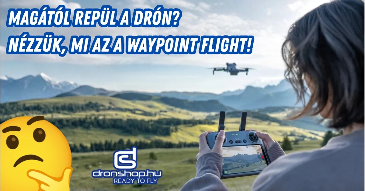 Mi is az a Waypoint Flight és miért könnyíti meg annyira a repülést?