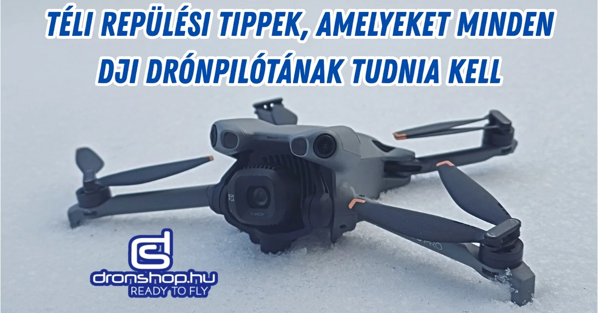 Téli repülési tippek, amelyeket minden DJI drónpilótának tudnia kell
