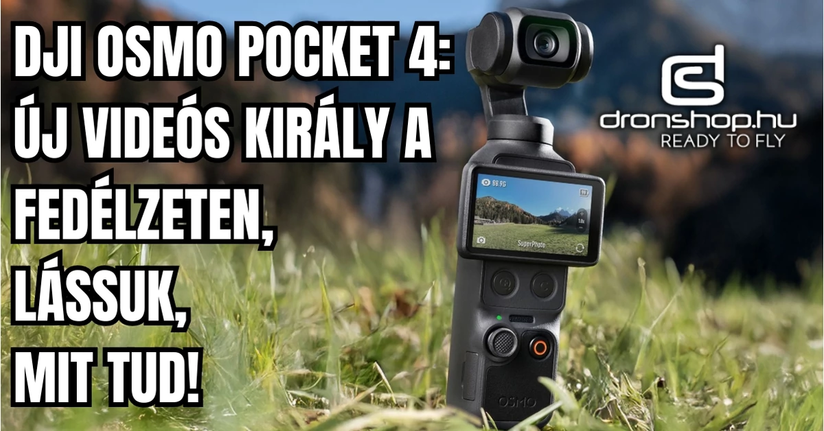 Új király a tartalomgyártásban: Megérkezett a DJI Osmo Pocket 4