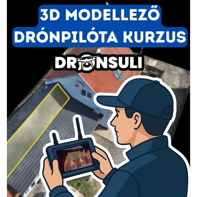 3D Modellező Drónpilóta videós Kurzus - Drónsuli