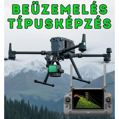 Beüzemelés és Típusképzés - DJI Matrice 350 RTK drónhoz